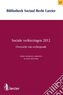 Sociale verkiezingen 2012- Overzicht van rechtspraak. E-book. Formato EPUB ebook di Henri-François Lenaerts