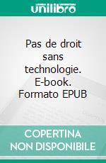 Pas de droit sans technologie. E-book. Formato EPUB ebook