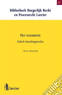 Het testamentEnkele basisbeginselen. E-book. Formato EPUB ebook di Tim De Vogelaere