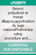 Renvoi préjudiciel et marge d&apos;appréciation du juge nationalPreliminary ruling procedure and margin of appreciation of the national judge. E-book. Formato EPUB