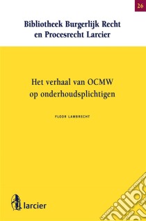 Het verhaal van OCMW op onderhoudsplichtigen. E-book. Formato EPUB ebook di Floor Lambrecht