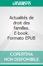 Actualités de droit des familles. E-book. Formato EPUB ebook di Didier Pire