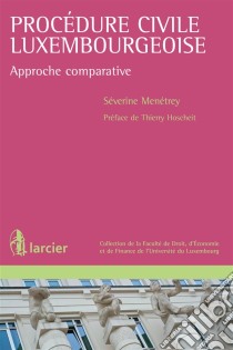 Procédure civile luxembourgeoiseApproche comparative. E-book. Formato EPUB ebook di Séverine Ménetrey