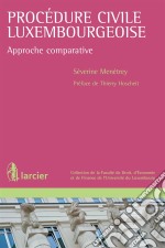 Procédure civile luxembourgeoiseApproche comparative. E-book. Formato EPUB ebook