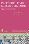 Procédure civile luxembourgeoiseApproche comparative. E-book. Formato EPUB ebook di Séverine Ménetrey