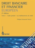 Droit bancaire et financier européenTome 1 - Cadre général - Les établissements de crédit. E-book. Formato EPUB ebook