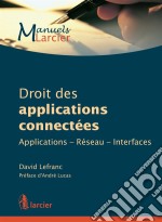 Droit des applications connectéesApplications – Réseau – Interfaces. E-book. Formato EPUB ebook