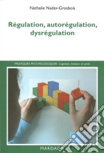 Régulation, autorégulation, dysrégulationPistes pour l&apos;intervention et la recherche. E-book. Formato EPUB