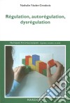 Régulation, autorégulation, dysrégulationPistes pour l&apos;intervention et la recherche. E-book. Formato EPUB ebook