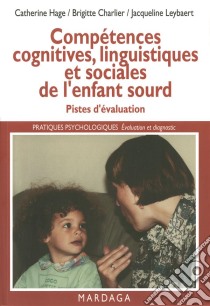 Compétences cognitives, linguistiques et sociales de l'enfant sourdPistes d'évaluation de la déficience auditive. E-book. Formato EPUB ebook di Catherine Hage