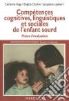 Compétences cognitives, linguistiques et sociales de l&apos;enfant sourdPistes d&apos;évaluation de la déficience auditive. E-book. Formato EPUB ebook