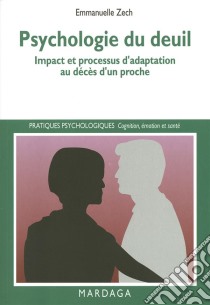 Psychologie du deuilImpact et processus d'adaptation au décès d'un proche. E-book. Formato EPUB ebook di Emmanuelle Zech