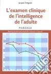 L'examen clinique de l'intelligence de l'adultePour une meilleure interprétation des résultats des tests d'intelligence. E-book. Formato EPUB ebook di Jacques Grégoire