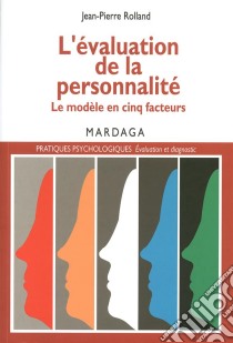 L'évaluation de la personnalitéLe modèle en cinq facteurs. E-book. Formato EPUB ebook di Jean-Pierre Rolland