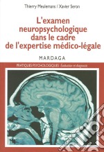 L&apos;examen neuropsychologique dans le cadre de l&apos;expertise médico-légaleL&apos;évaluation des séquelles cognitives. E-book. Formato EPUB