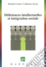 Déficiences intellectuelles et intégration socialeÉtude des troubles du développement intellectuel. E-book. Formato EPUB ebook