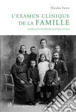 L&apos;examen clinique de la familleModèles et instruments d&apos;évaluation. E-book. Formato EPUB ebook