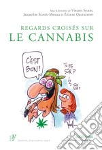 Regards croisés sur le cannabisUn état des lieux de sa consommation dans la société. E-book. Formato EPUB ebook