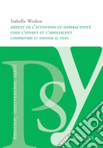 Déficit de l&apos;attention et hyperactivité chez l&apos;enfant et l&apos;adolescentComprendre et soigner le TDAH chez les jeunes. E-book. Formato EPUB