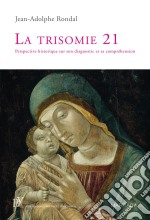 La trisomie 21Perspective historique sur son diagnostic et sa compréhension. E-book. Formato EPUB ebook