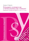 L&apos;examen clinique de l&apos;intelligence de l&apos;enfantFondements et pratique du WISC-IV. E-book. Formato EPUB ebook