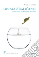 Changer d&apos;état d&apos;espritUne nouvelle psychologie de la réussite. E-book. Formato EPUB