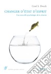 Changer d'état d'espritUne nouvelle psychologie de la réussite. E-book. Formato EPUB ebook di Carol S. Dweck