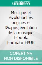 Musique et évolutionLes origines et l'évolution de la musique. E-book. Formato EPUB ebook di Irène Deliège