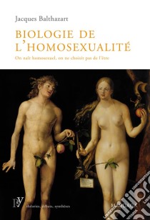 Biologie de l'homosexualitéOn naît homosexuel, on ne choisit pas de l'être. E-book. Formato EPUB ebook di Jacques Balthazart