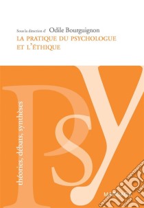 La pratique du psychologue et l'éthiqueLe praticien et son rapport à autrui. E-book. Formato EPUB ebook di Odile Bourguignon