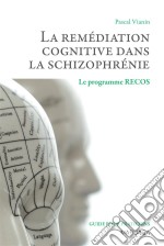 La remédiation cognitive dans la schizophrénieLe programme RECOS. E-book. Formato EPUB ebook