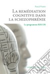 La remédiation cognitive dans la schizophrénieLe programme RECOS. E-book. Formato EPUB ebook di Pascal Vianin