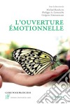 L'ouverture émotionnelleUne nouvelle approche du vécu et du traitement émotionnels. E-book. Formato EPUB ebook di Michaël Reicherts