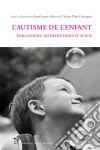 L'autisme de l'enfantÉvaluations, interventions et suivis. E-book. Formato EPUB ebook di Jean-Louis Adrien