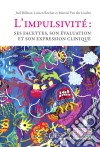 L&apos;impulsivitéSes facettes, son évaluation et son expression clinique. E-book. Formato EPUB ebook