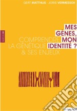 Mes gènes, mon identité ?Comprendre la génétique et ses enjeux. E-book. Formato EPUB ebook