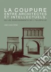 La coupure entre architectes et intellectuels, ou les enseignements de l'ItalophilieOuvrage de référence sur l'architecture. E-book. Formato EPUB ebook di Jean-Louis Cohen