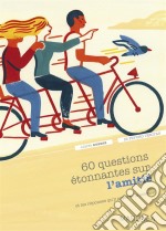 60 questions étonnantes sur l&apos;amitié et les réponses qu&apos;y apporte la scienceUn question-réponse sérieusement drôle pour déjouer les clichés !. E-book. Formato EPUB ebook