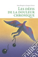 Les défis de la douleur chroniqueComprendre et accompagner les patients. E-book. Formato EPUB