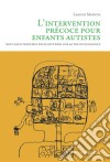 L&apos;intervention précoce pour enfants autistesNouveaux principes pour soutenir une autre intelligence. E-book. Formato EPUB ebook