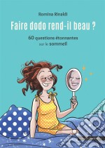 Faire dodo rend-il beau ?60 questions étonnantes sur le sommeil. E-book. Formato EPUB