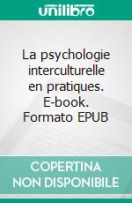 La psychologie interculturelle en pratiques. E-book. Formato EPUB ebook