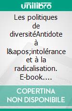 Les politiques de diversitéAntidote à l&apos;intolérance et à la radicalisation. E-book. Formato EPUB