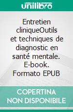 Entretien cliniqueOutils et techniques de diagnostic en santé mentale. E-book. Formato EPUB ebook di James Morrison