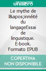 Le mythe de l&apos;innéité du langageEssai de linguistique. E-book. Formato EPUB ebook