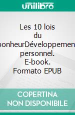 Les 10 lois du bonheurDéveloppement personnel. E-book. Formato EPUB