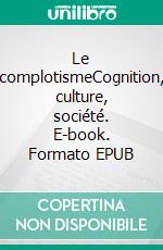 Le complotismeCognition, culture, société. E-book. Formato EPUB ebook di Sylvain Delouvée