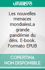 Les nouvelles menaces mondialesLa grande pandémie du déni. E-book. Formato EPUB ebook di Sébastien Boussois