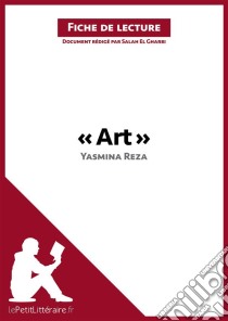 Art de Yasmina Reza (Fiche de lecture)Analyse complète et résumé détaillé de l'oeuvre. E-book. Formato EPUB ebook di lePetitLitteraire