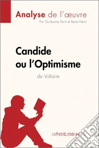 Candide ou l’Optimisme de Voltaire (Analyse de l’œuvre)Analyse complète, résumé détaillé et clés de lecture du conte philosophique. E-book. Formato EPUB ebook